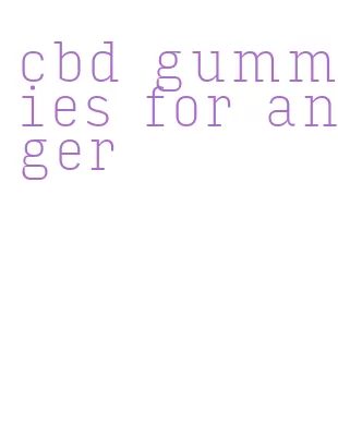 cbd gummies for anger