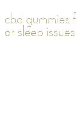 cbd gummies for sleep issues