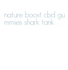 nature boost cbd gummies shark tank