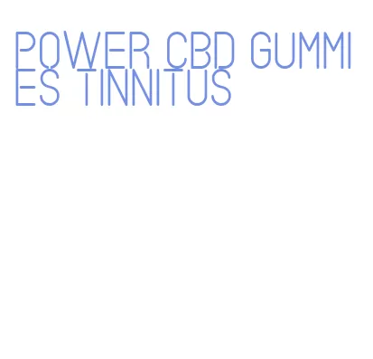 power cbd gummies tinnitus