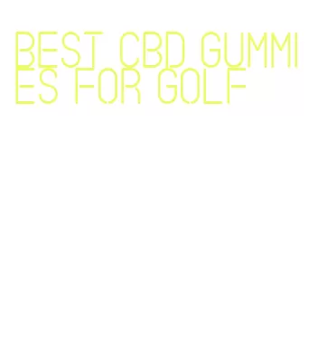 best cbd gummies for golf