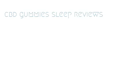 cbd gummies sleep reviews