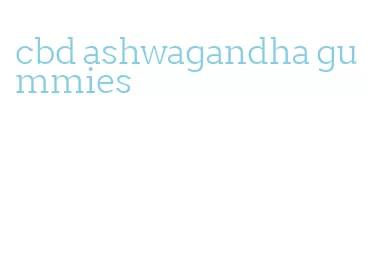 cbd ashwagandha gummies