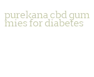 purekana cbd gummies for diabetes