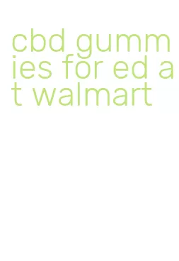 cbd gummies for ed at walmart