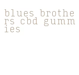 blues brothers cbd gummies