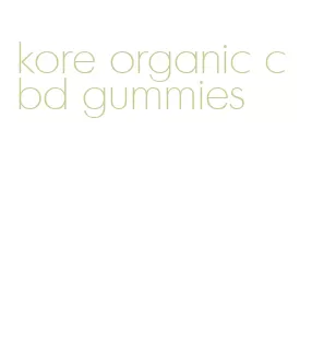 kore organic cbd gummies