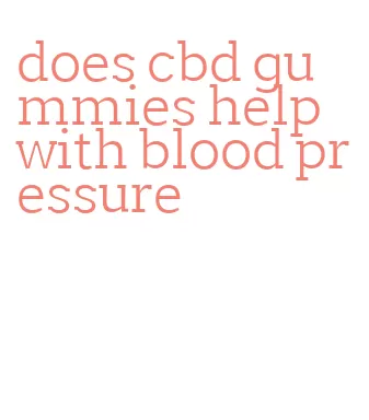 does cbd gummies help with blood pressure