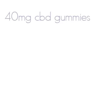 40mg cbd gummies