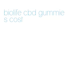 biolife cbd gummies cost