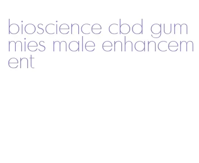 bioscience cbd gummies male enhancement