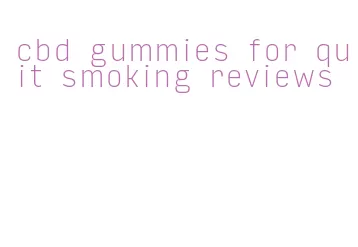 cbd gummies for quit smoking reviews