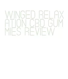 winged relaxation cbd gummies review