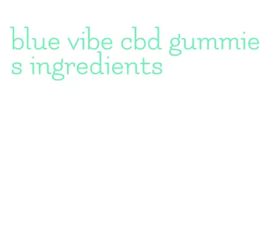 blue vibe cbd gummies ingredients