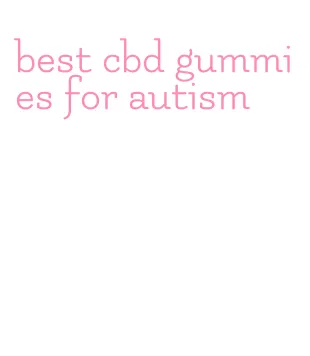 best cbd gummies for autism