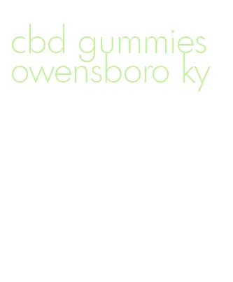 cbd gummies owensboro ky