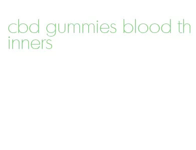 cbd gummies blood thinners