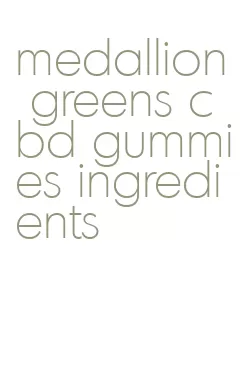 medallion greens cbd gummies ingredients