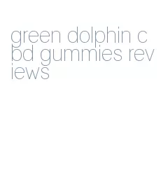 green dolphin cbd gummies reviews