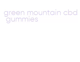 green mountain cbd gummies