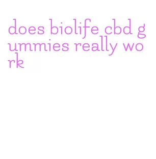 does biolife cbd gummies really work