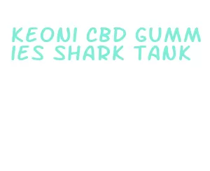 keoni cbd gummies shark tank