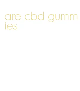 are cbd gummies