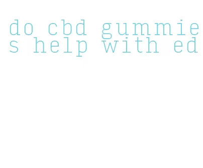 do cbd gummies help with ed