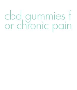 cbd gummies for chronic pain