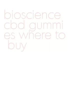 bioscience cbd gummies where to buy