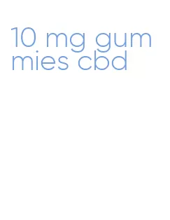 10 mg gummies cbd