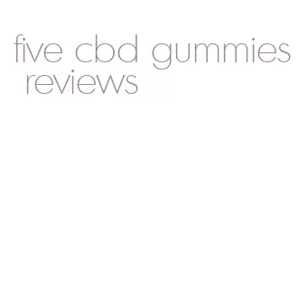 five cbd gummies reviews