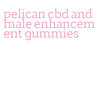 pelican cbd and male enhancement gummies