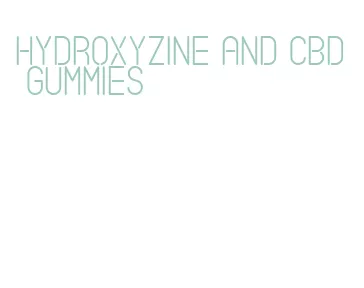 hydroxyzine and cbd gummies