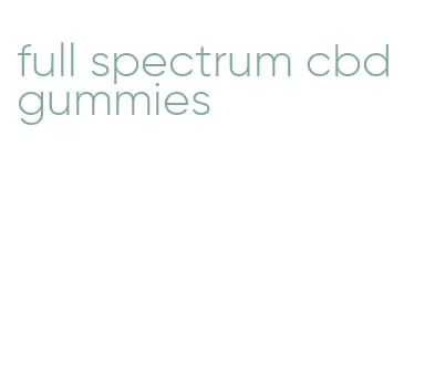 full spectrum cbd gummies