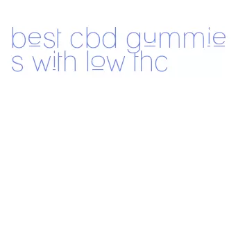 best cbd gummies with low thc