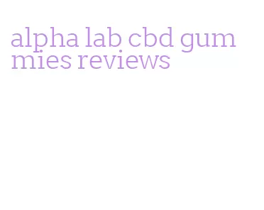 alpha lab cbd gummies reviews