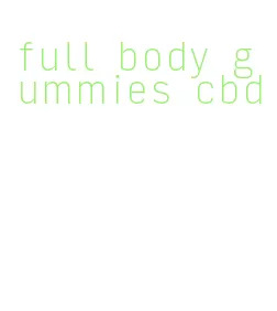 full body gummies cbd