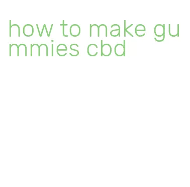 how to make gummies cbd