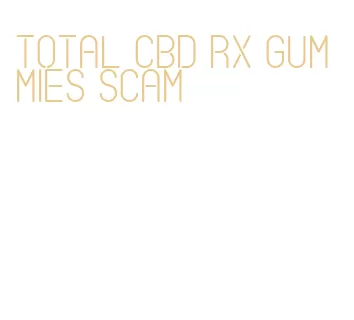 total cbd rx gummies scam