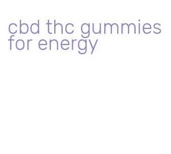 cbd thc gummies for energy