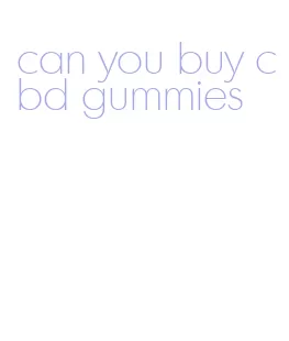 can you buy cbd gummies