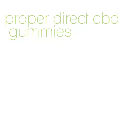 proper direct cbd gummies