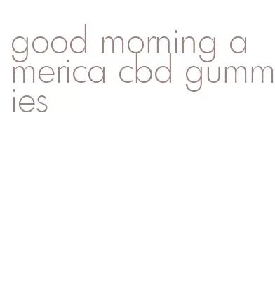 good morning america cbd gummies