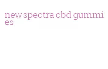 new spectra cbd gummies