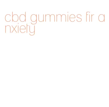 cbd gummies fir anxiety