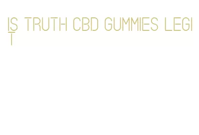 is truth cbd gummies legit