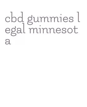 cbd gummies legal minnesota