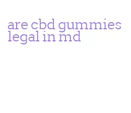 are cbd gummies legal in md