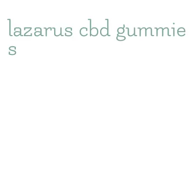 lazarus cbd gummies